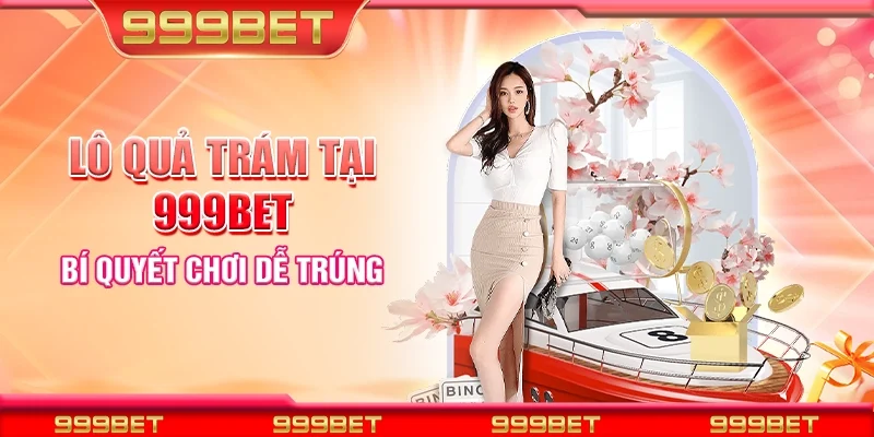 Lô quả trám tại 999Bet - Bí quyết chơi dễ trúng