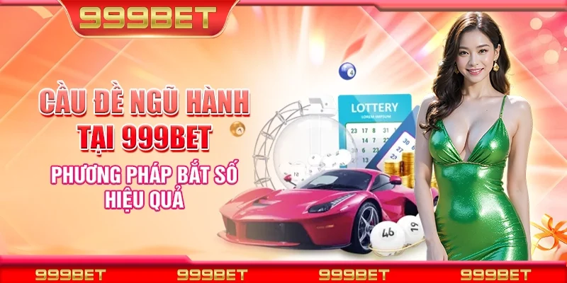 Cầu đề ngũ hành tại 999Bet - Phương pháp bắt số hiệu quả