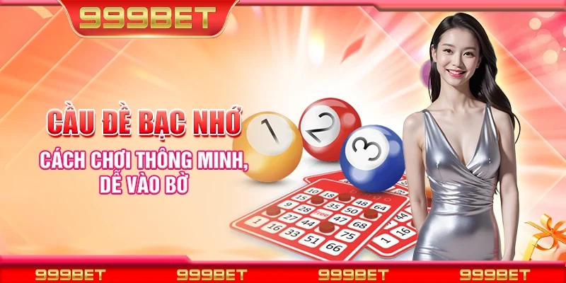 Cầu đề bạc nhớ - Cách chơi thông minh, dễ vào bờ