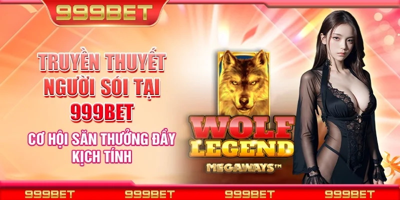 Truyền thuyết người sói tại 999Bet - Cơ hội săn thưởng đầy kịch tính
