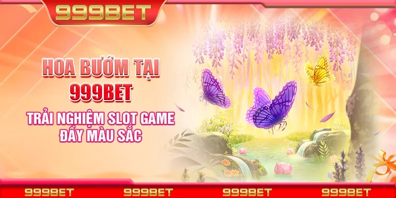 Hoa bướm tại 999Bet - Trải nghiệm slot game đầy màu sắc