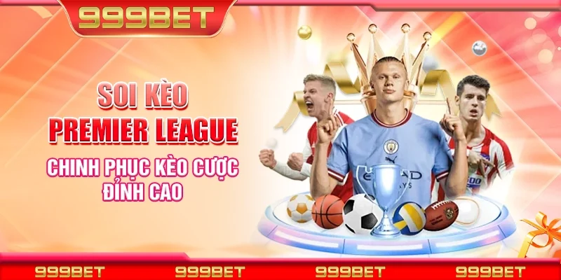 Soi kèo Premier League - Chinh phục kèo cược đỉnh cao