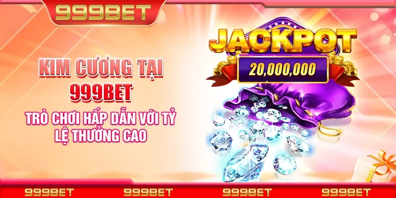 Kim cương tại 999Bet - Trò chơi hấp dẫn với tỷ lệ thưởng cao