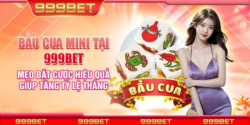 Bầu cua mini tại 999Bet - Mẹo đặt cược hiệu quả giúp tăng tỷ lệ thắng